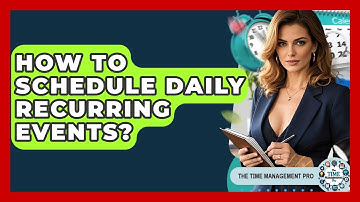 How To Schedule Daily Recurring Events? - The Time Management Pro