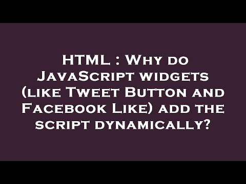 HTML : Why do JavaScript widgets (like Tweet Button and Facebook Like) add the script dynamically?