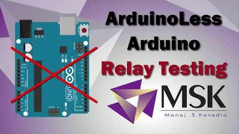 ArduinoLess Arduino Relay Testing | Kavedia Sir | Arduino | IoT