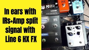 In ears with IRs+Amp split signal with Line 6 HX FX