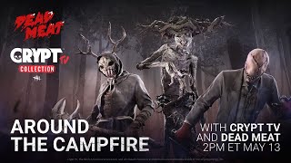 Dead by Daylight | Around the Campfire w/ Crypt TV & Dead Meat