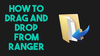 How to Enable Drag and Drop in Ranger