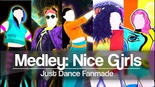 Just Dance Medley: Nice Girls (JD2017) | Just Dance 2018 | Fanmade