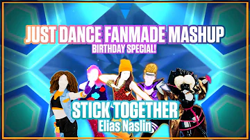 Stick Together - Elias Naslin - BIRTHDAY SPECIAL - Just Dance FanMade Mashup