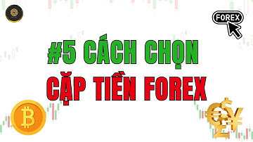 Nhập Môn Forex #5 | Cách chọn cặp tiền Forex cho người mới bắt đầu | Kiếp Trader