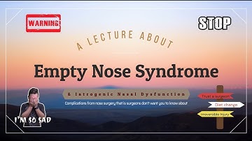 Empty Nose Syndrome – An Illustrative Lecture on the Risks & Complications of Nasal Surgery