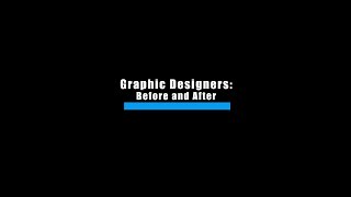 Graphic Designers: Before and After