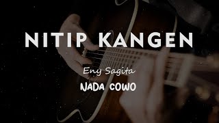 NITIP KANGEN // ENY SAGITA // KARAOKE GITAR AKUSTIK NADA COWO ( MALE )