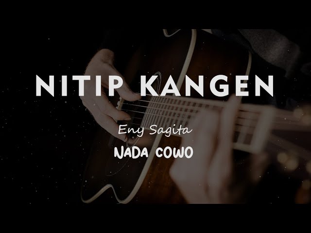 NITIP KANGEN // ENY SAGITA // KARAOKE GITAR AKUSTIK NADA COWO ( MALE ) class=