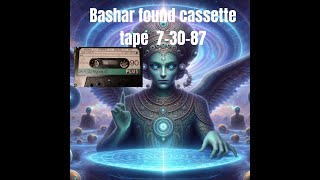 Bashar speaking on 7-30-1987 found cassette tape - Channeling Alien entity -Karmic Template