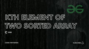 Kth Element of Two Sorted Array || Fully Solved || Medium Level || Geeks for Geeks || C++