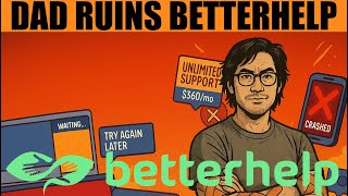Dad Ruins BetterHelp – The Uber of Therapy, But Much Worse