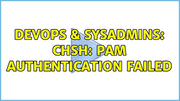 DevOps & SysAdmins: chsh: PAM authentication failed (5 Solutions!!)