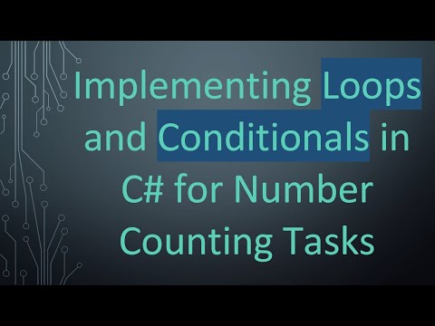 Implementing Loops and Conditionals in C# for Number Counting Tasks