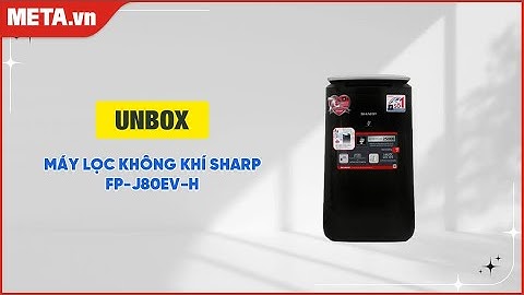 Khám phá máy lọc không khí Sharp FP-J80EV-H | META.vn