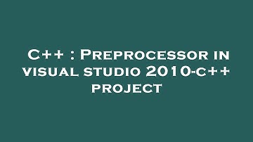 C++ : Preprocessor in visual studio 2010-c++ project