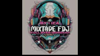 MIXTAPE FDJ - [ RQ:BY || IFA ] _ DJ ACARA _ FULL BASS || BONGKAR 2024❗❗❗