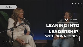 Leaning into Leadership w/ Nona Jones - S5, E2