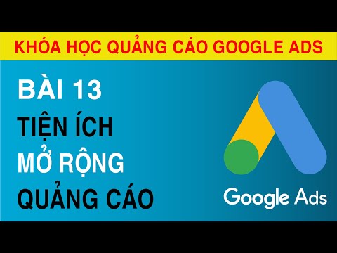 Video [Bài 13] Hướng Dẫn Thêm Phần Mở Rộng Trong Quảng Cáo... - youtube