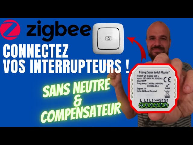 CONNECTER ses INTERRUPTEURS SANS NEUTRE en ZIGBEE sans les remplacer et sans  compensateur de charge 