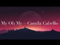 My Oh My Lyrics [1 Hour music loop] ~ Camila Cabello