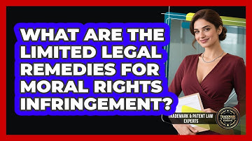 What Are The Limited Legal Remedies For Moral Rights Infringement?