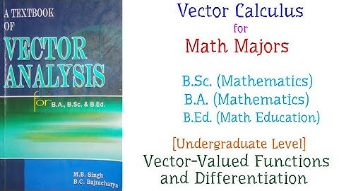 Vector Calculus for Math Majors (B.Sc. Mathematics) - Vector-Valued Functions and Differentiation