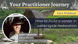 Unleash Your Potential as a Water Cycle Restoration Practitioner - A Dream Career Come True