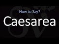 How to Pronounce Caesarea? (CORRECTLY)