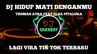 DJ HIDUP MATI DENGANMU REMIX VIRAL TOKTOK_THOMAS AYRA FEAT ELSA PITALOKA FULL BASS 2022