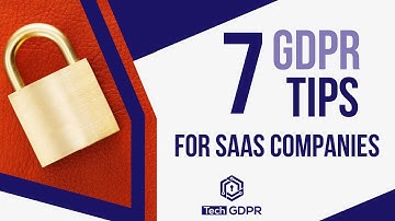 7 GDPR TIPS for SaaS 🔒An essential GUIDE (Part 1)