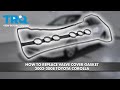 How to Replace Valve Cover Gasket 2003-2008 Toyota Corolla