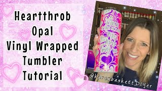 Heartthrob Opal Vinyl Wrapped Tumbler Tutorial | COME LEARN WITH ME | Crystalac