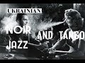 Ukrainian retro Noir Jazz and Tango 30-70s