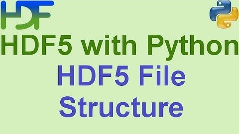 2/10- HDF5 with Python: HDF5 File Structure