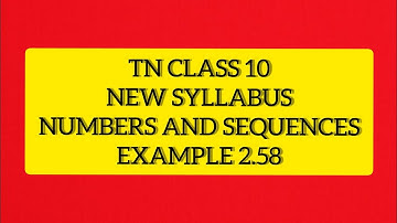 TN Samacheer 10 Maths New Syllabus Numbers & Sequences Example 2.58