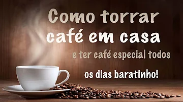Como torrar um café especial?