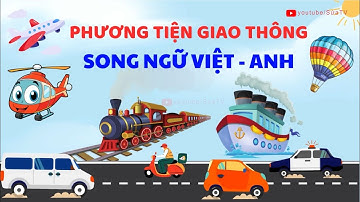 PHƯƠNG TIỆN GIAO THÔNG SONG NGỮ VIỆT - ANH | BÉ HỌC TIẾNG ANH PHƯƠNG TIỆN GIAO THÔNG | SỨA  TV