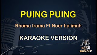 PUING PUING KARAOKE || Rhoma Irama \u0026 Noer Halimah ( Karaoke ) Dangdut || Koplo HD Audio