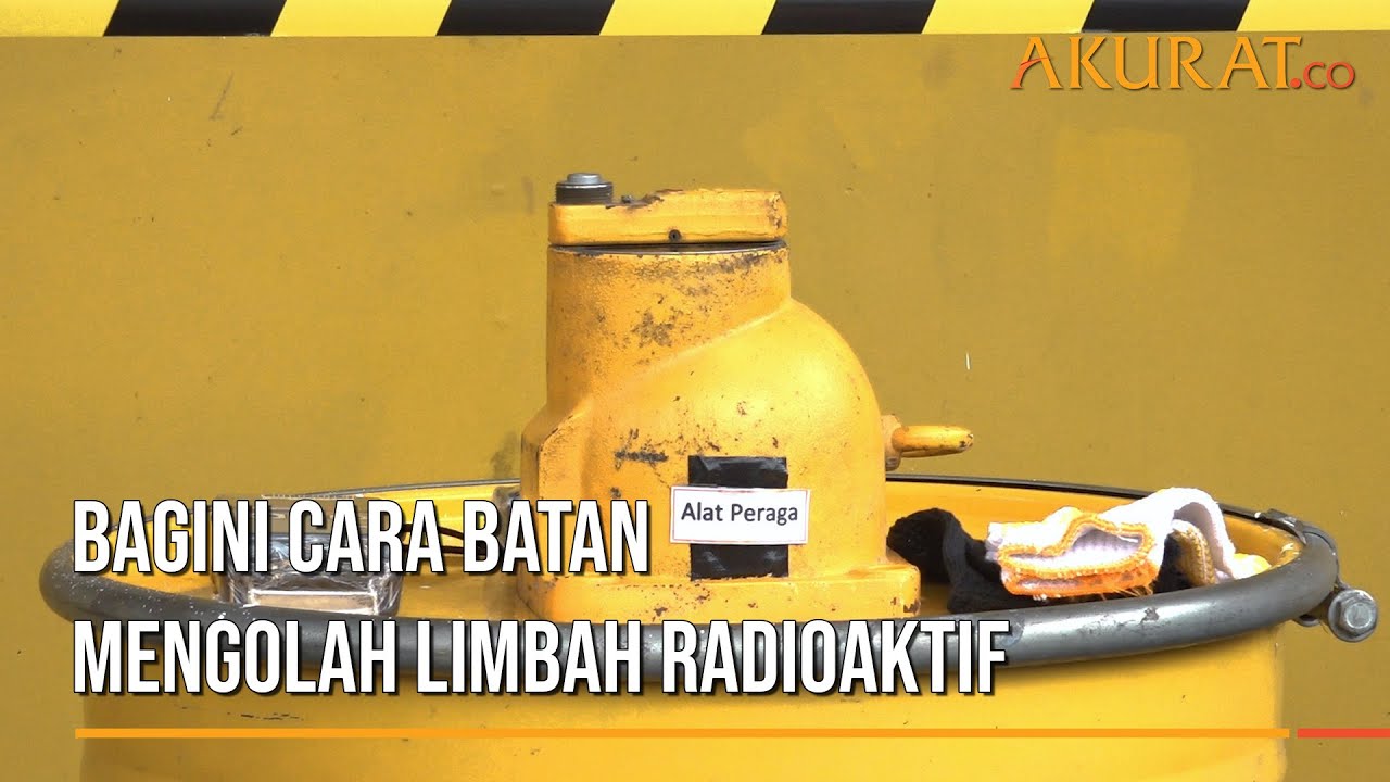 Bagini Cara  Batan Mengolah  Limbah  Radioaktif YouTube