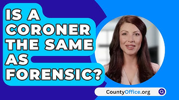 Is A Coroner The Same As Forensic? - CountyOffice.org