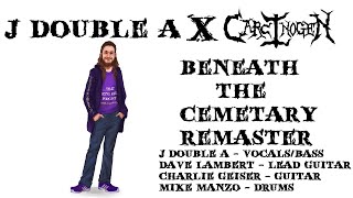 J Double A X Carcinogen - Beneath The Cemetery Remaster
