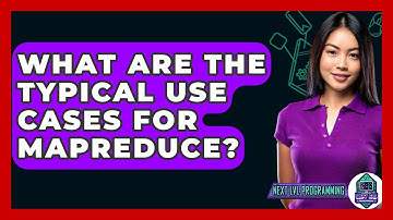 What Are The Typical Use Cases For MapReduce? - Next LVL Programming