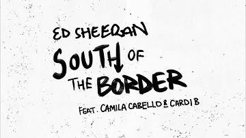 South of the Border [Acoustic Version] - Ed Sheeran feat. Camila Cabello & Cardi B