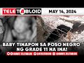 TELETABLOID w/ Marc Logan | Baby tinapon sa poso negro ng grade 11 na ina! | 05-14-24