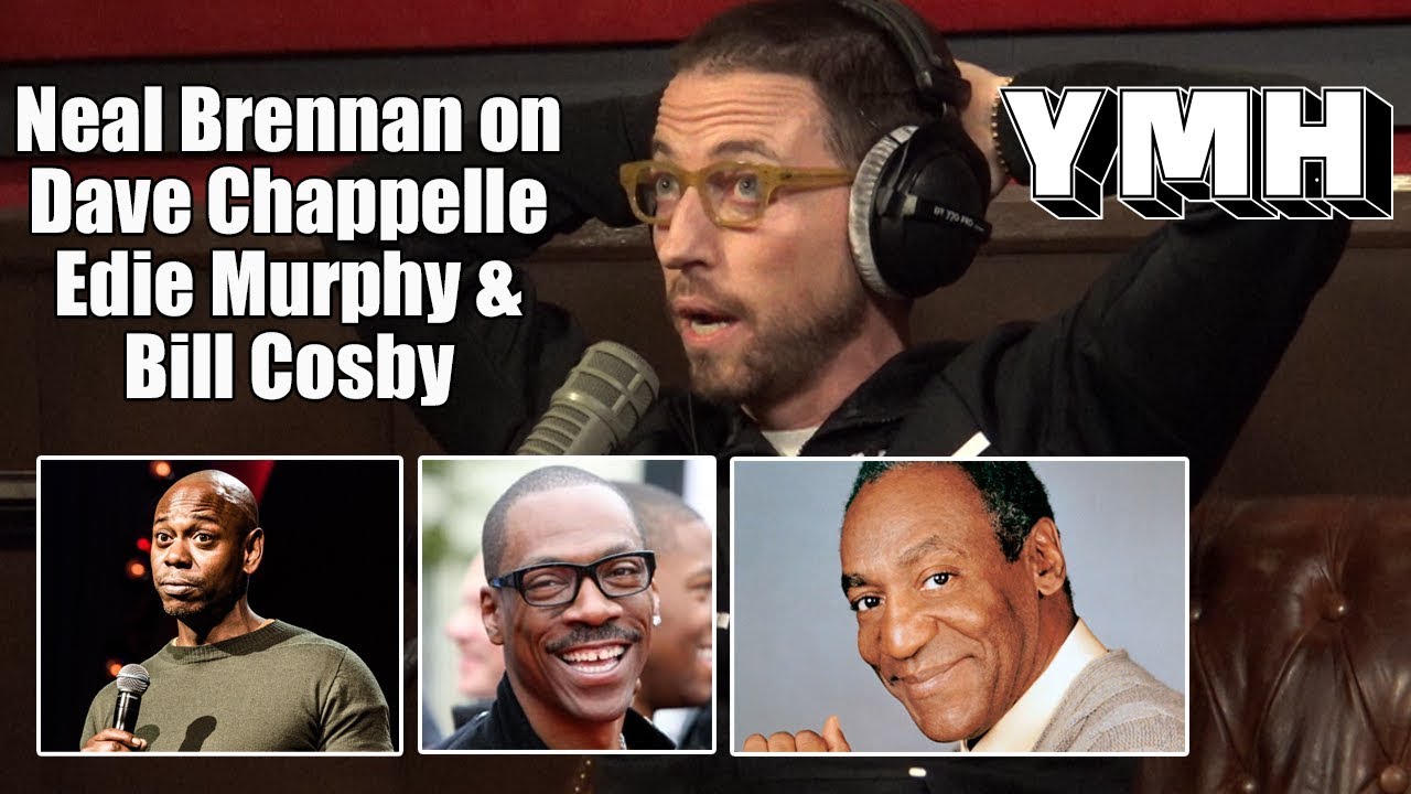 Neal Brennan On Dave Chappelle, Eddie Murphy, and Bill Cosby - YMH Highlight