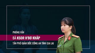 Trung tá KSor H'Bơ Khăp: Có thay đổi vị trí nào thì quan điểm vẫn là phải làm đúng | VTC Tin mới