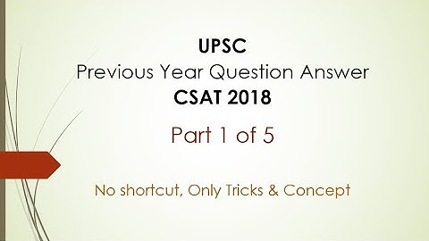 Previous Year UPSC Question & Answer Discussion, CSAT 2018 (Part 1/5)