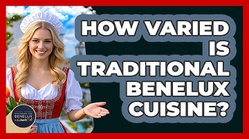 How Varied Is Traditional Benelux Cuisine? - Exploring The Benelux