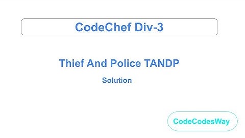 CodeChef Thief And Police Problem Solution